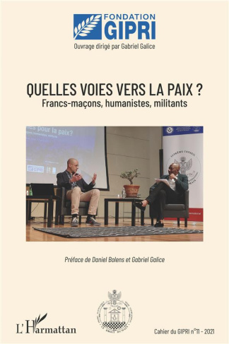 Cahier du GIPRI N° 11/2021 : Quelles voies vers la paix ? Franc-maçons, humanistes, militants