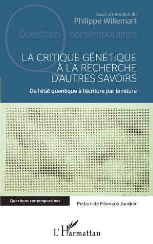 La critique génétique à la recherche d'autres savoirs. De l'état quantique à l'écriture par la ratur