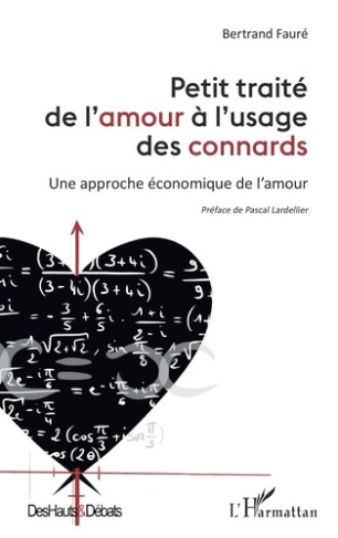 Petit traité de l'amour à l'usage des connards. Une approche économique de l'amour