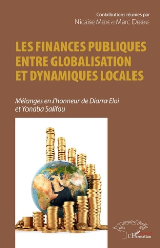 Les finances publiques entre globalisation et dynamiques locales. Mélanges en l'honneur de Diarra El