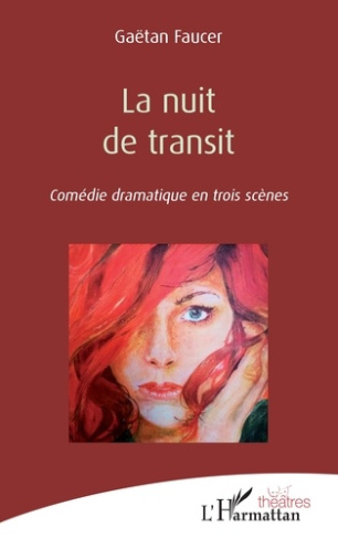 La nuit de transit. Comédie dramatique en trois scènes