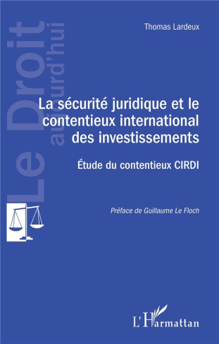 La sécurité juridique et le contentieux international des investissements. Etude du contentieux CIRD
