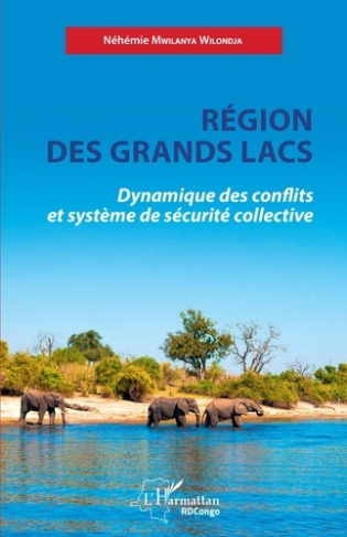 Région des Grands Lacs. Dynamique des conflits et système de sécurité collective