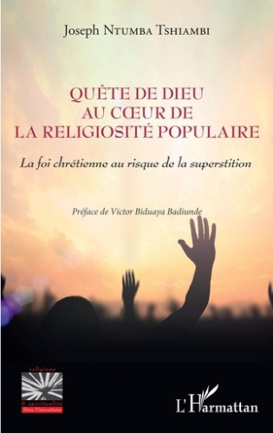 Quête de Dieu au coeur de la religiosité populaire. La foi chrétienne au risque de la superstition