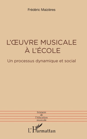 L'oeuvre musicale à l'école. Un processus dynamique et social