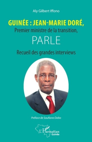 Guinée : Jean-Marie Doré, Premier ministre de la transition, parle. Recueil des grandes interviews