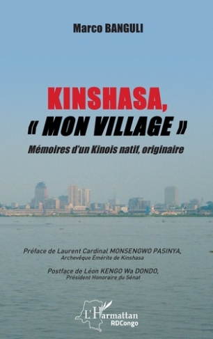 Kinshasa, "mon village". Mémoires d'un Kinois natif, originaire