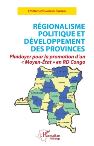 Régionalisme politique et développement des provinces. Plaidoyer pour la promotion d'un "Moyen-Etat"