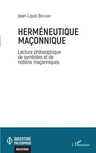 Herméneutique maçonnique. Lectures philosophiques de symboles et de notions maçonniques