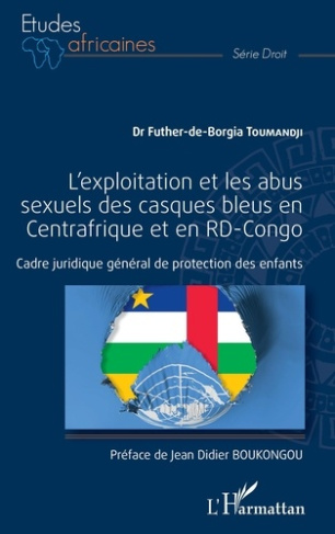 L'exploitation et les abus sexuels des casques bleus en Centrafrique et en RD-Congo. Cadre juridique