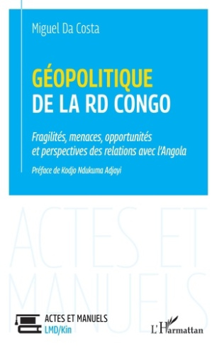 Géopolitique de la RD Congo. Fragilités, menaces, opportunités et perspectives des relations avec l'