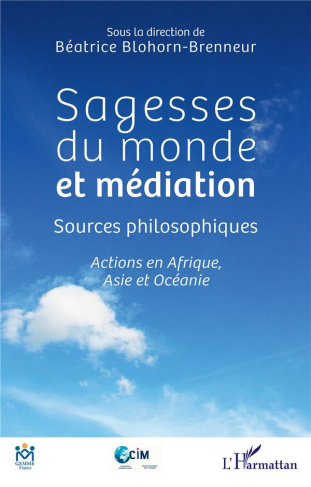 Sagesses du monde et médiation. Sources philosophiques - Actions en Afrique, Asie et Océanie