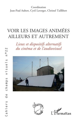 Cahiers de champs visuels N° 22, septembre 2021 : Voir les images animées ailleurs et autrement. Lie