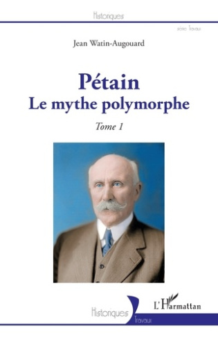 Pétain. Tome 1, Le mythe polymorphe