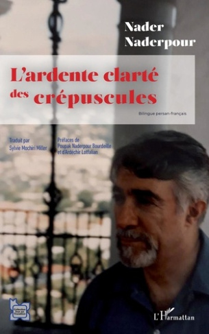 L'ardente clarté des crépuscules. Edition bilingue français-persan