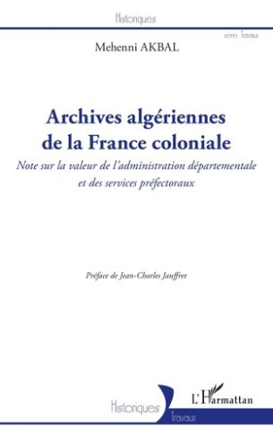 Archives algériennes de la France coloniale. Note sur la valeur de l'administration départementale e