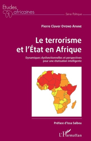 Le terrorisme et l'Etat en Afrique. Dynamiques dysfonctionnelles et perspectives pour une étatisatio