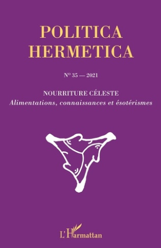 Politica Hermetica N° 35/2021 : Nourriture céleste. Alimentations, connaissances et ésotérismes