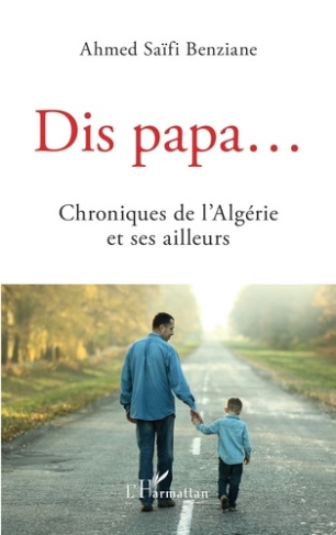 Dis papa.... Chroniques de l'Algérie et ses ailleurs
