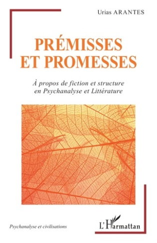 Prémisses et promesses. A propos de fiction et structure en psychanalyse et littérature