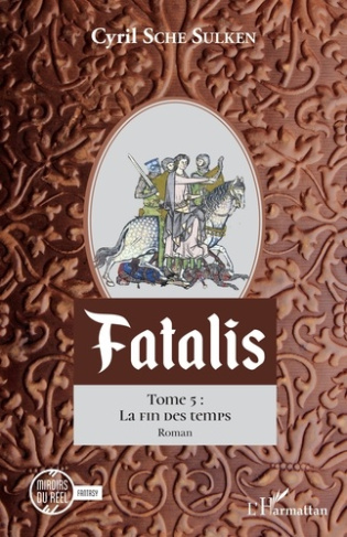Fatalis Tome 5 : La fin des temps
