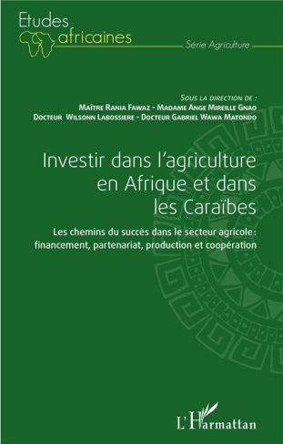 Investir dans l'agriculture en Afrique et dans les Caraïbes. Les chemins du succès dans le secteur a