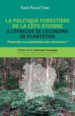 La politique forestière de la Côte d'Ivoire à l'épreuve de l'économie de plantation. Protection ou e