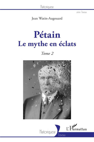 Pétain. Tome 2, Le mythe en éclats