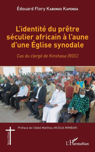 L'identité du prêtre séculier africain à l'aune d'une Eglise synodale. Cas du clergé de Kinshasa (RD