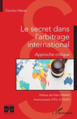 Le secret dans l'arbitrage international. Approche critique