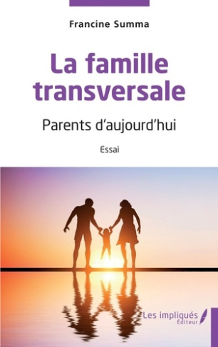 La famille transversale. Parents d'aujourd'hui