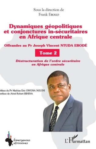 Dynamiques géopolitiques et conjonctures in-sécuritaires en Afrique centrale Tome 2. Tome 2, Offrand
