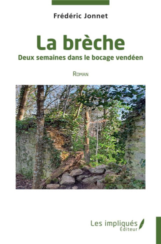 La brèche. Deux semaines dans le bocage vendéen