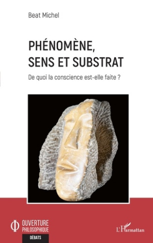 Phénomène, sens et substrat. De quoi la conscience est-elle faite ?