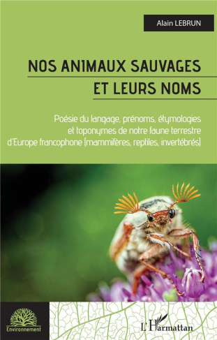 Nos animaux sauvages et leurs noms. Poésie du langage, prénoms, étymologies et toponymes de notre fa