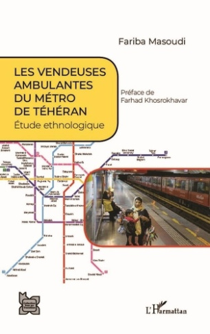 Les vendeuses ambulantes du métro de Téhéran. Etude ethnologique
