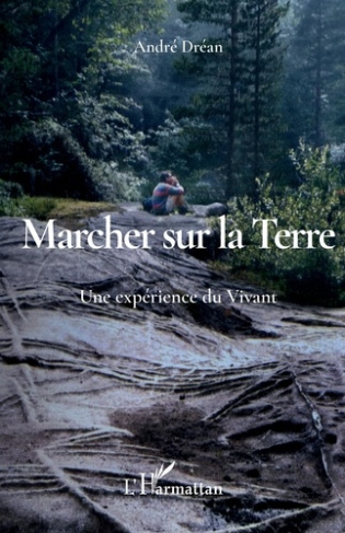 Marcher sur la Terre. Une expérience du vivant