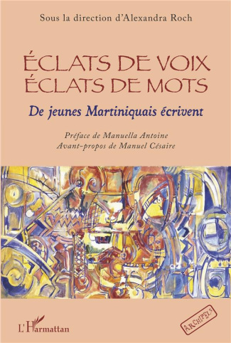 Eclats de voix, éclats de mots. De jeunes Martiniquais écrivent