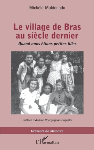 Le village de Bras au siècle dernier. Quand nous étions petites filles