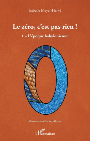 Le zéro, c'est pas rien ! Tome 1, L'époque babylonienne