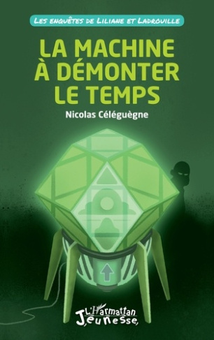 Les enquêtes de Liliane et Ladrouille : La machine à démonter le temps