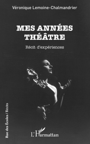 Mes années théâtre. Récit d'expériences