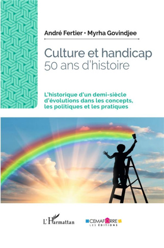 Culture et handicap, 50 ans d'histoire. L'historique d'un demi-siècle d'évolutions dans les concepts