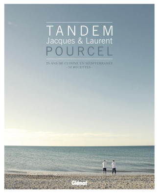 Tandem, Jacques et Laurent Pourcel. 25 ans de cuisine en Méditerranée - 52 recettes