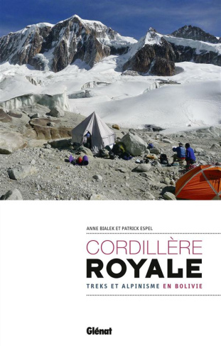 Cordillère royale. Treks et alpinisme en Bolivie