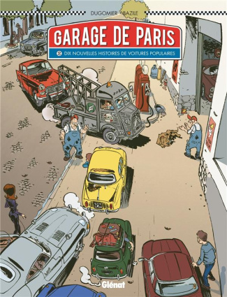 Garage de Paris Tome 2 : Dix nouvelles histoires de voitures populaires