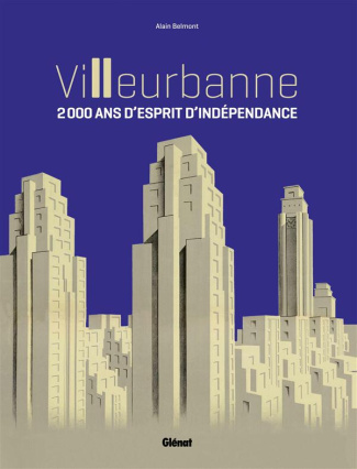 Villeurbanne. 2 000 ans d'esprit d'indépendance