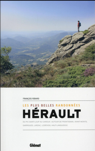 Hérault, les plus belles randonnées. Du Pic Saint-Loup au Caroux : autour de Frontignan, Avant-Monts