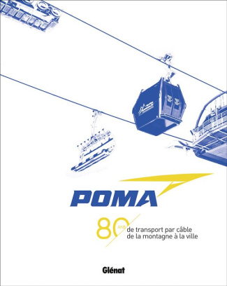 Poma. 80 ans de transport par câble de la montagne à la ville