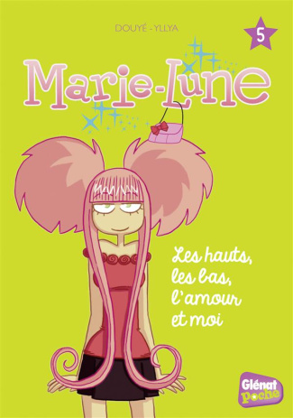 Marie-Lune Tome 5 : Les hauts, les bas, l'amour et moi